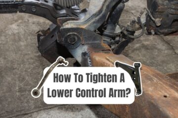 How To Tighten Lower Control Arm: How Tight Must The Bolts Be?